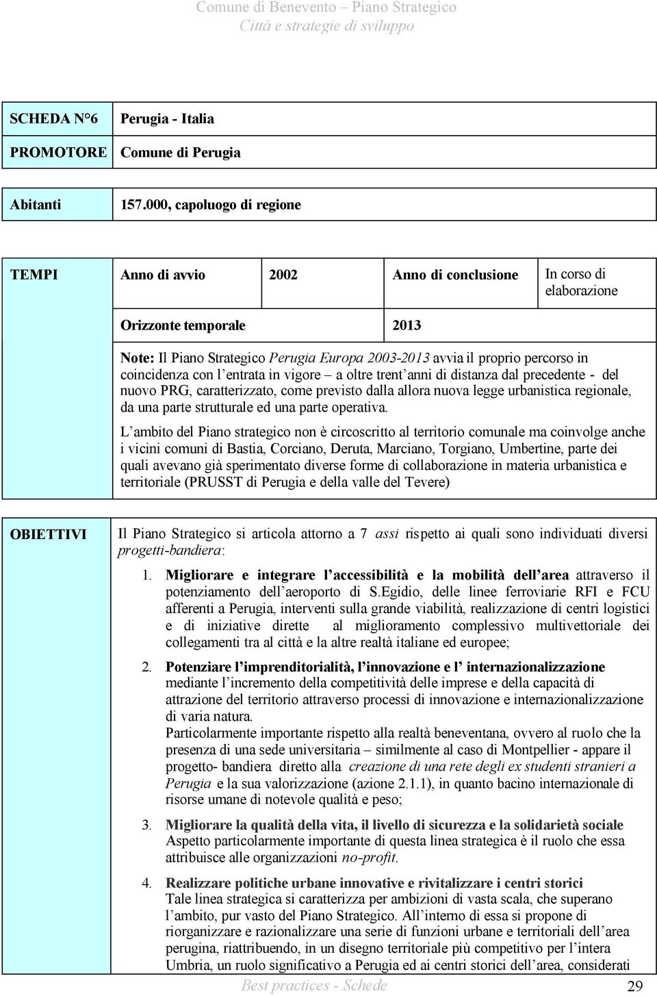 in coincidenza con l entrata in vigore a oltre trent anni di distanza dal precedente - del nuovo PRG, caratterizzato, come previsto dalla allora nuova legge urbanistica regionale, da una parte