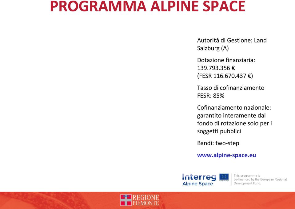 437 ) Tasso di cofinanziamento FESR: 85% Cofinanziamento nazionale: