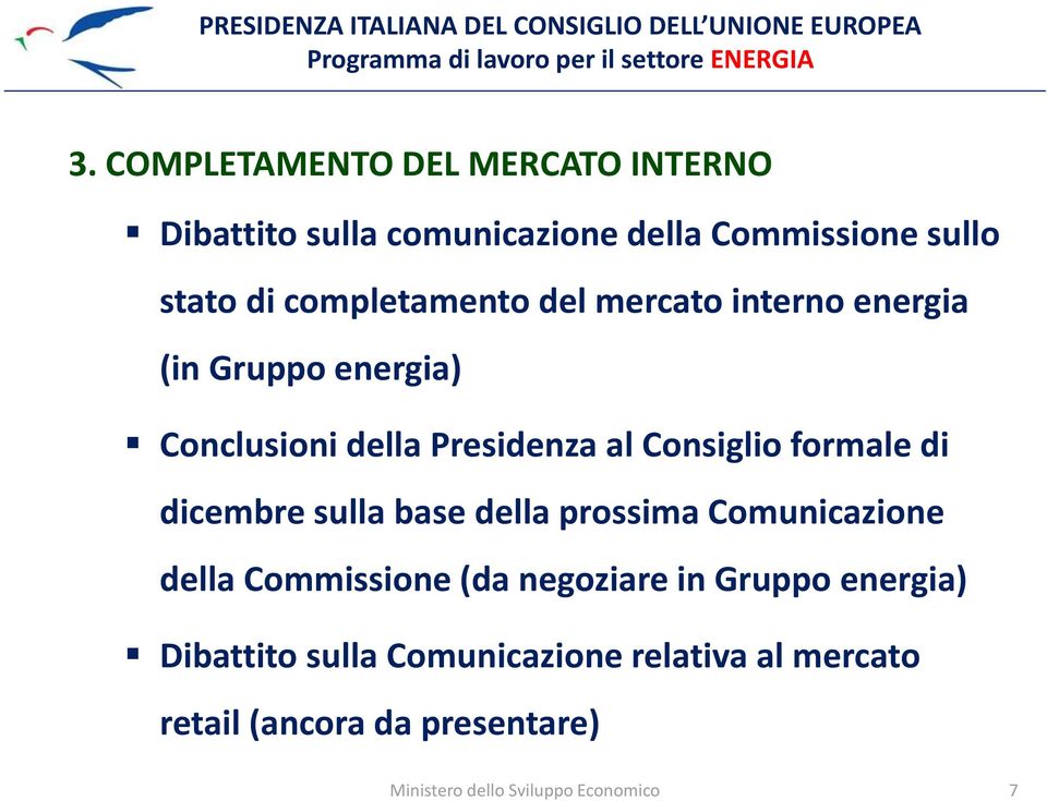 formale di dicembre sulla base della prossima Comunicazione della Commissione (da negoziare in Gruppo