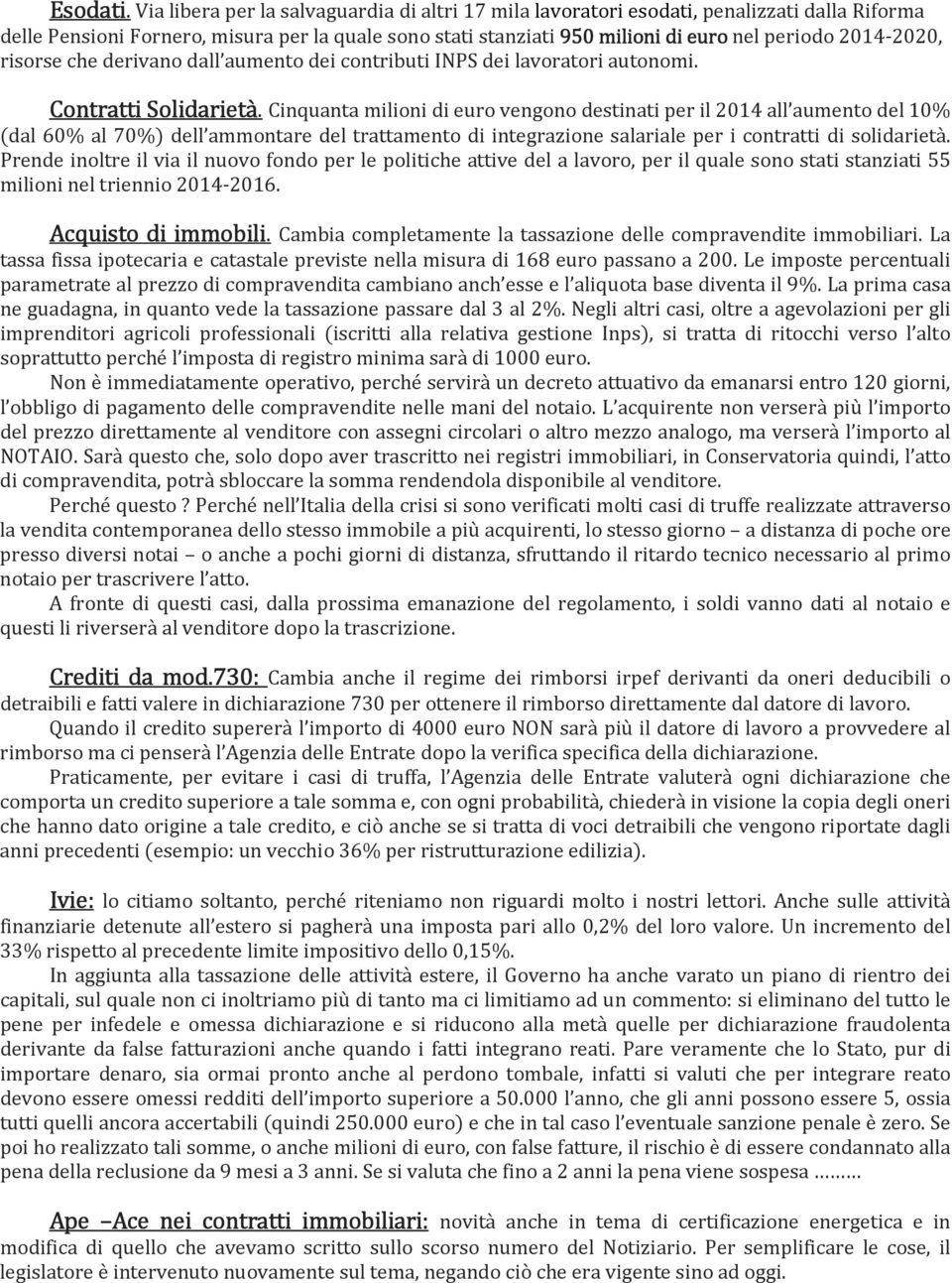 2014-2020, risorse che derivano dall aumento dei contributi INPS dei lavoratori autonomi. Contratti Solidarietà.