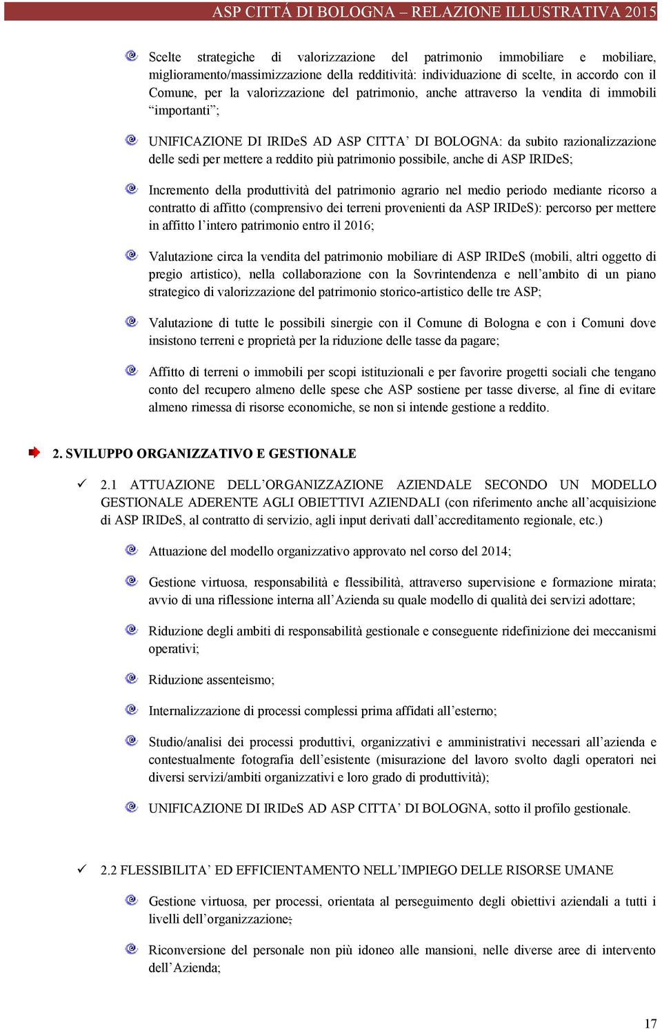 possibile, anche di ASP IRIDeS; Incremento della produttività del patrimonio agrario nel medio periodo mediante ricorso a contratto di affitto (comprensivo dei terreni provenienti da ASP IRIDeS):