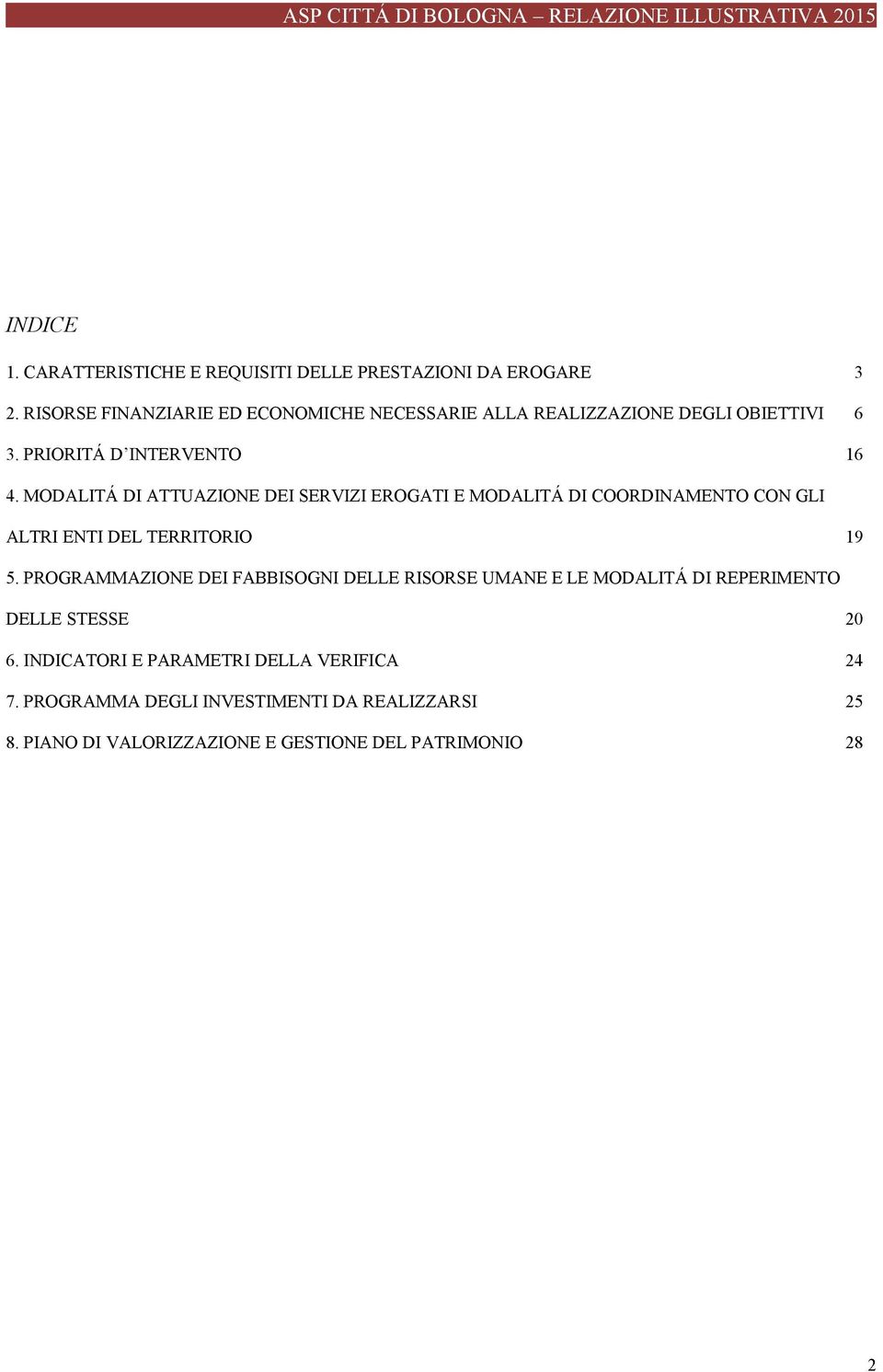 MODALITÁ DI ATTUAZIONE DEI SERVIZI EROGATI E MODALITÁ DI COORDINAMENTO CON GLI ALTRI ENTI DEL TERRITORIO 19 5.