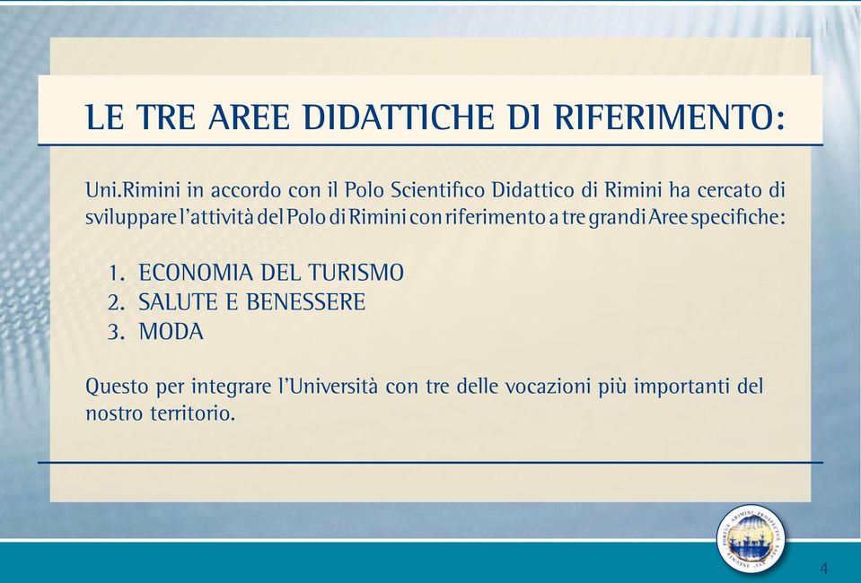 attività del Polo di Rimini con riferimento a tre grandi Aree specifiche: 1.