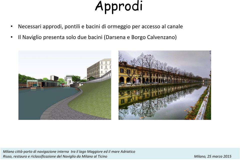 canale Il Naviglio presenta solo due