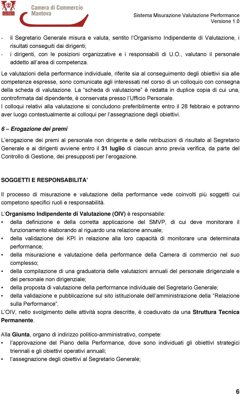 O., valutano il personale addetto all area di competenza.