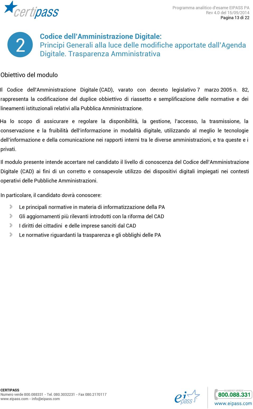 82, rappresenta la codificazione del duplice obbiettivo di riassetto e semplificazione delle normative e dei lineamenti istituzionali relativi alla Pubblica Amministrazione.