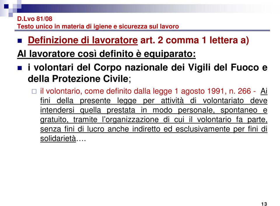 Protezione Civile; il volontario, come definito dalla legge 1 agosto 1991, n.