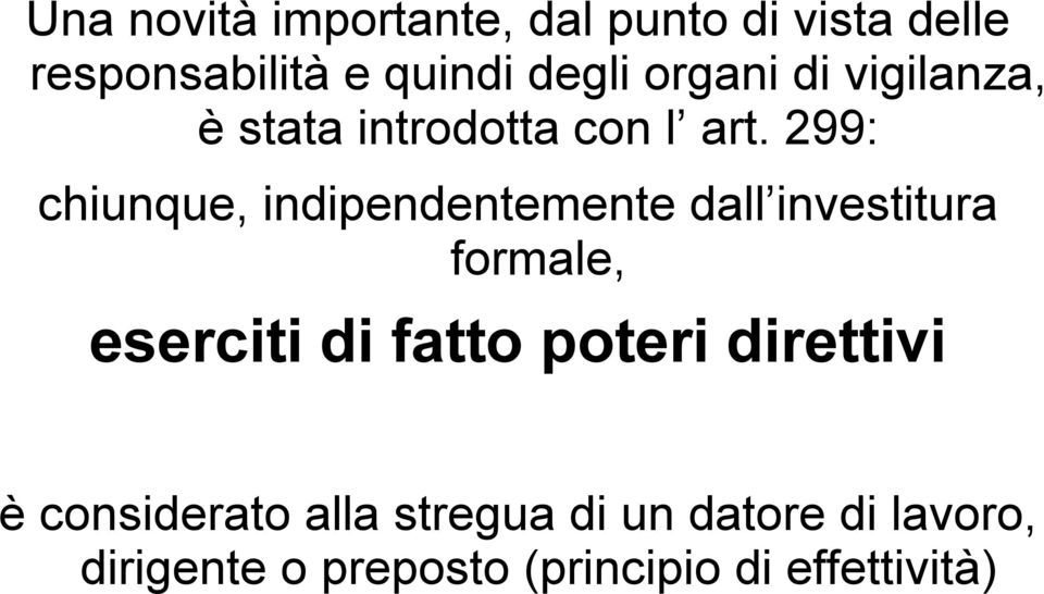 299: chiunque, indipendentemente dall investitura formale, eserciti di fatto