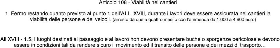 (arresto da due a quattro mesi o con l ammenda da 1.000 a 4.800 euro) All XVIII - 1.5.