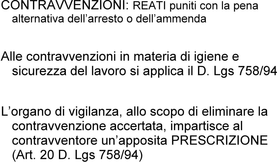 Lgs 758/94 L organo di vigilanza, allo scopo di eliminare la contravvenzione