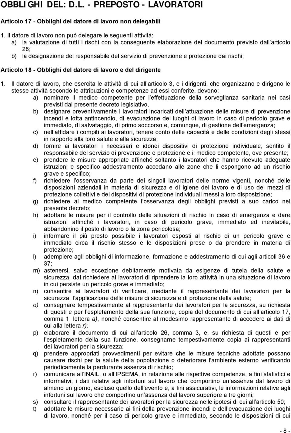 responsabile del servizio di prevenzione e protezione dai rischi; Articolo 18 - Obblighi del datore di lavoro e del dirigente 1.