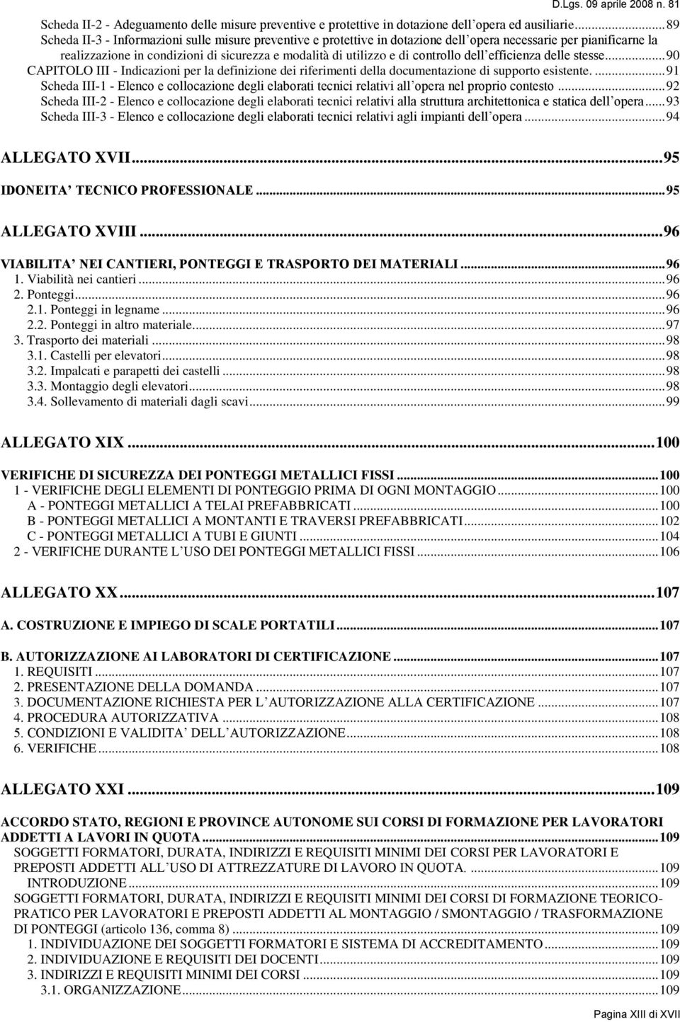 controllo dell efficienza delle stesse... 90 CAPITOLO III - Indicazioni per la definizione dei riferimenti della documentazione di supporto esistente.