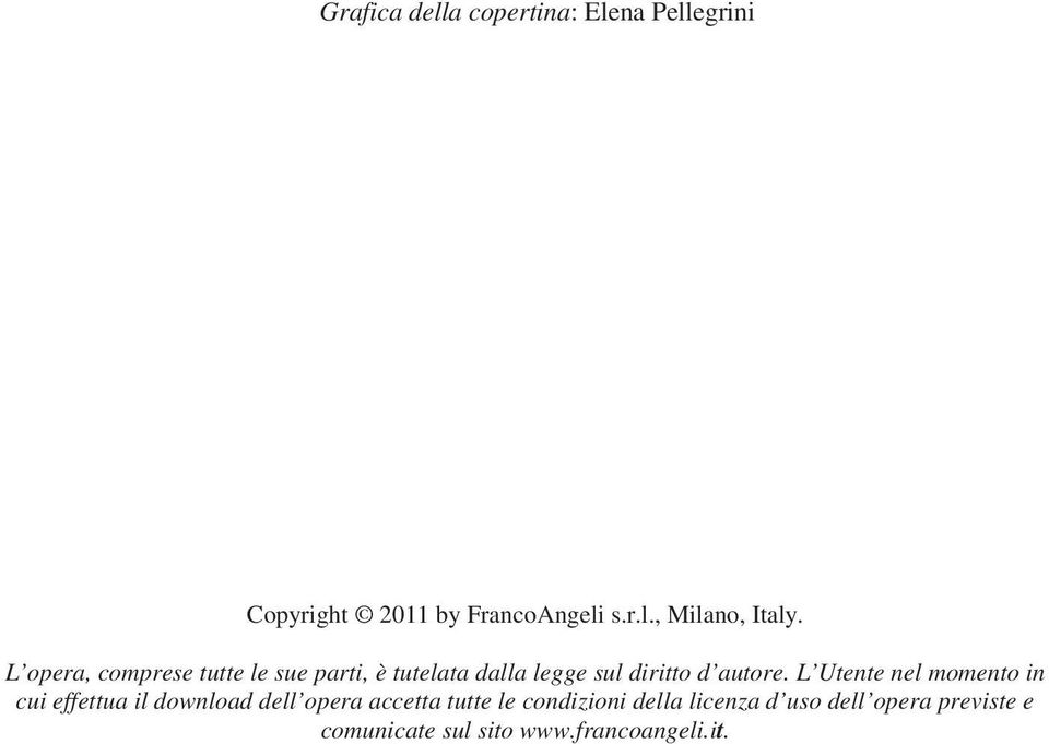 L Utente nel momento in cui effettua il download dell opera accetta tutte le condizioni