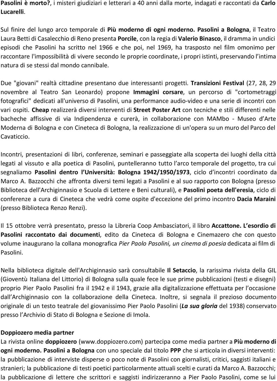 ha trasposto nel film omonimo per raccontare l'impossibilità di vivere secondo le proprie coordinate, i propri istinti, preservando l intima natura di se stessi dal mondo cannibale.