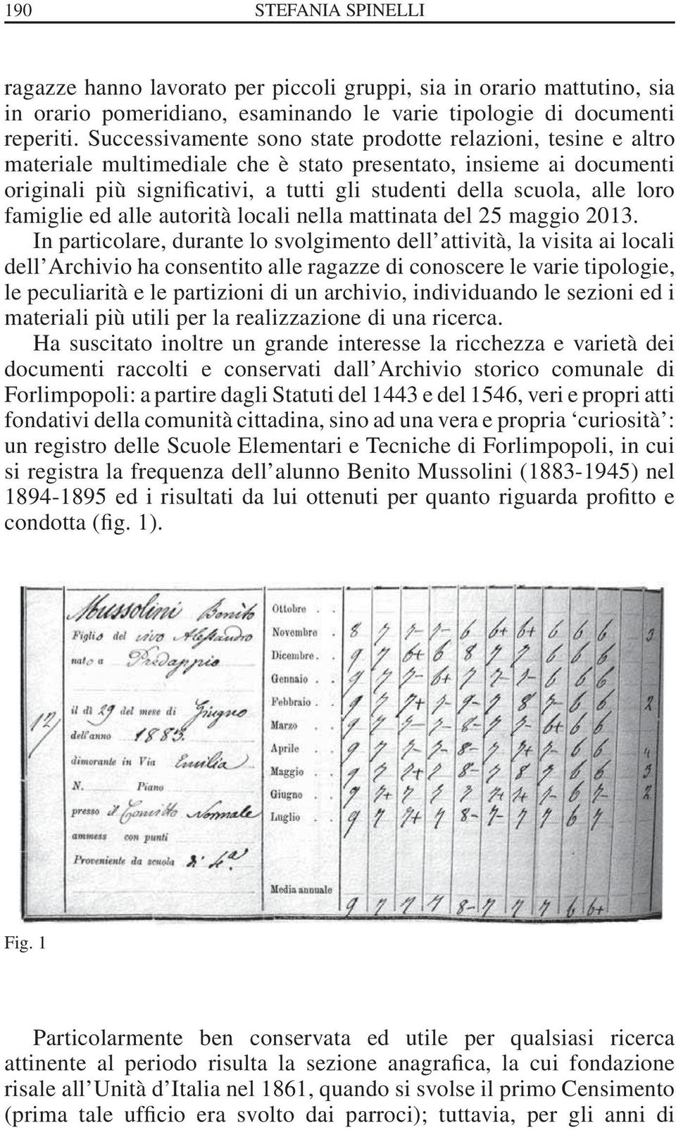 loro famiglie ed alle autorità locali nella mattinata del 25 maggio 2013.