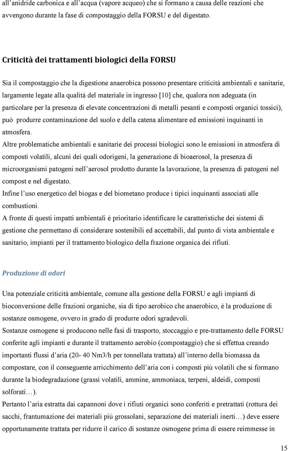 ingresso [10] che, qualora non adeguata (in particolare per la presenza di elevate concentrazioni di metalli pesanti e composti organici tossici), può produrre contaminazione del suolo e della catena