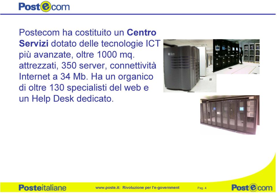 attrezzati, 350 server, connettività Internet a 34 Mb.