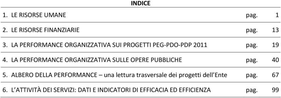 LA PERFORMANCE ORGANIZZATIVA SULLE OPERE PUBBLICHE pag. 40 5.