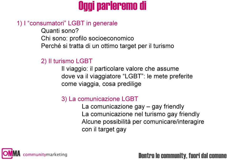 viaggio: il particolare valore che assume dove va il viaggiatore LGBT : le mete preferite come viaggia, cosa