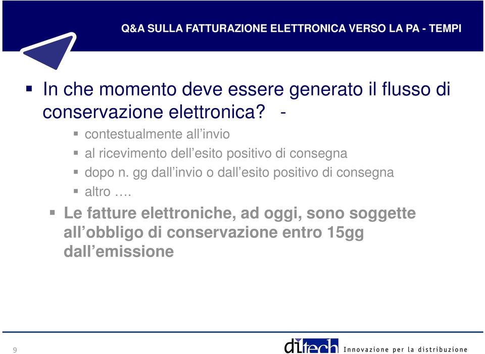 - contestualmente all invio al ricevimento dell esito positivo di consegna dopo n.