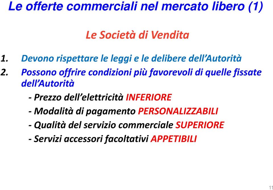 Possono offrire condizioni più favorevoli di quelle fissate dell Autorità Prezzo dell