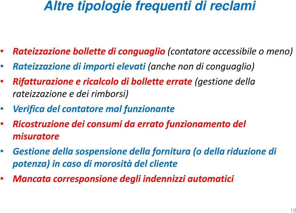 rimborsi) Verifica del contatore mal funzionante Ricostruzione dei consumi da errato funzionamento del misuratore Gestione della