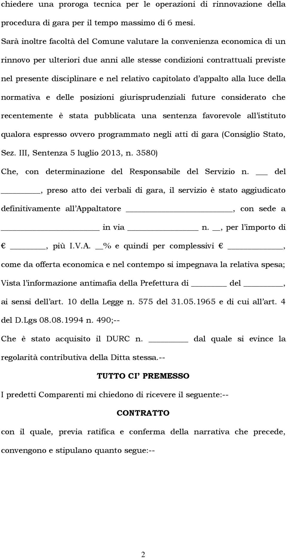 d appalto alla luce della normativa e delle posizioni giurisprudenziali future considerato che recentemente è stata pubblicata una sentenza favorevole all istituto qualora espresso ovvero programmato