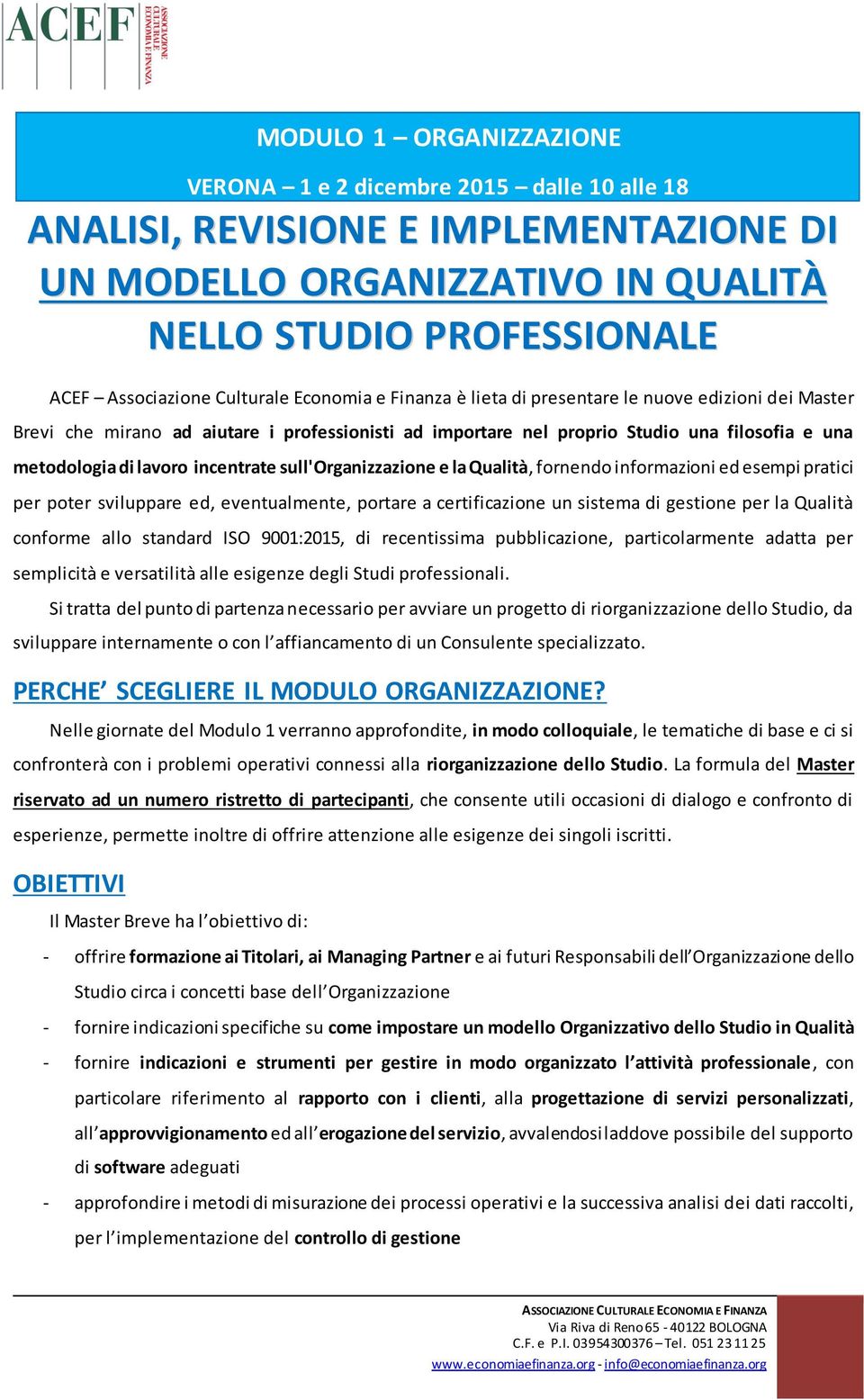 esempi pratici per poter sviluppare ed, eventualmente, portare a certificazione un sistema di gestione per la Qualità conforme allo standard ISO 9001:2015, di recentissima pubblicazione,