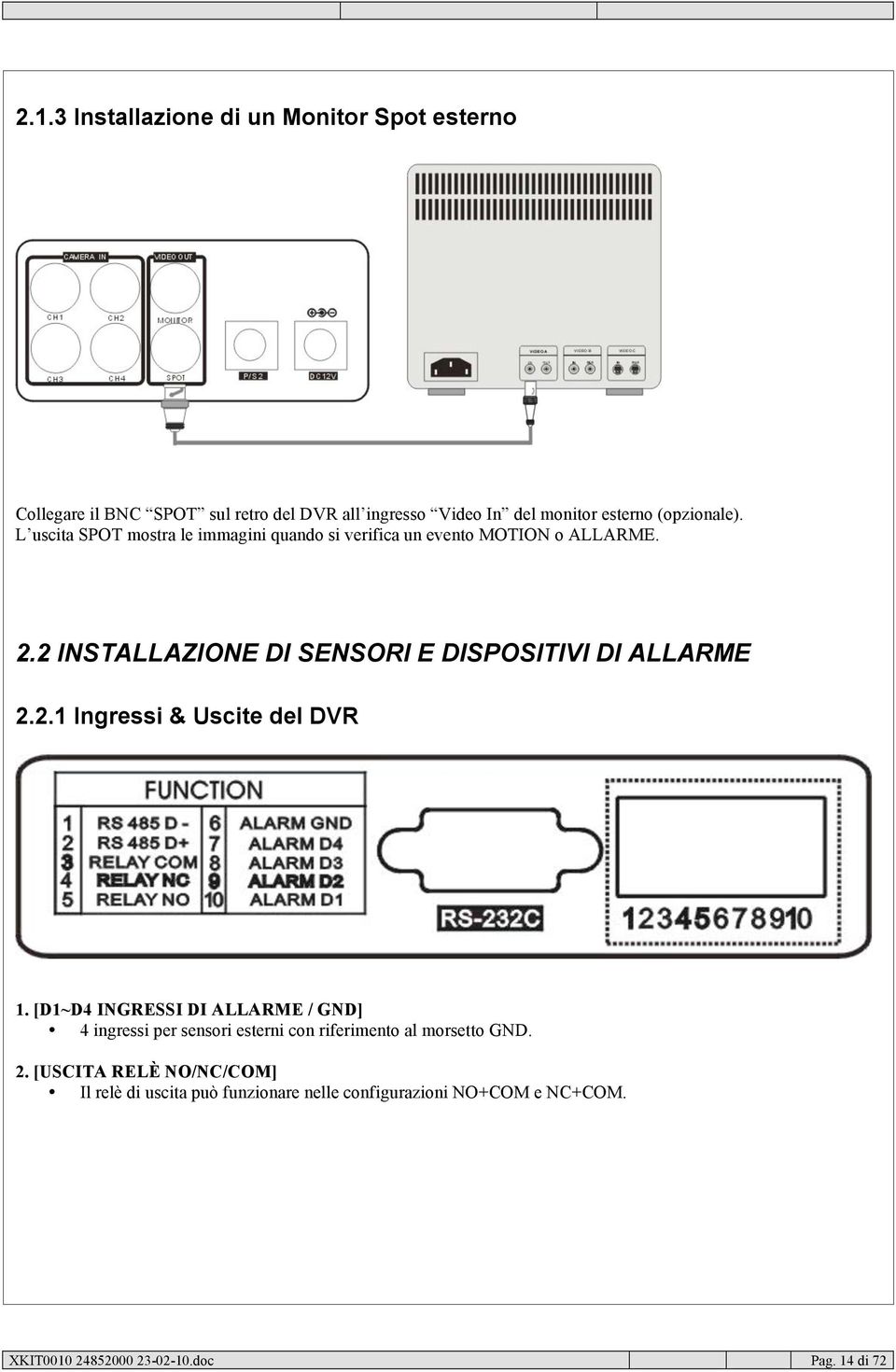 2 INSTALLAZIONE DI SENSORI E DISPOSITIVI DI ALLARME 2.2.1 Ingressi & Uscite del DVR 1.