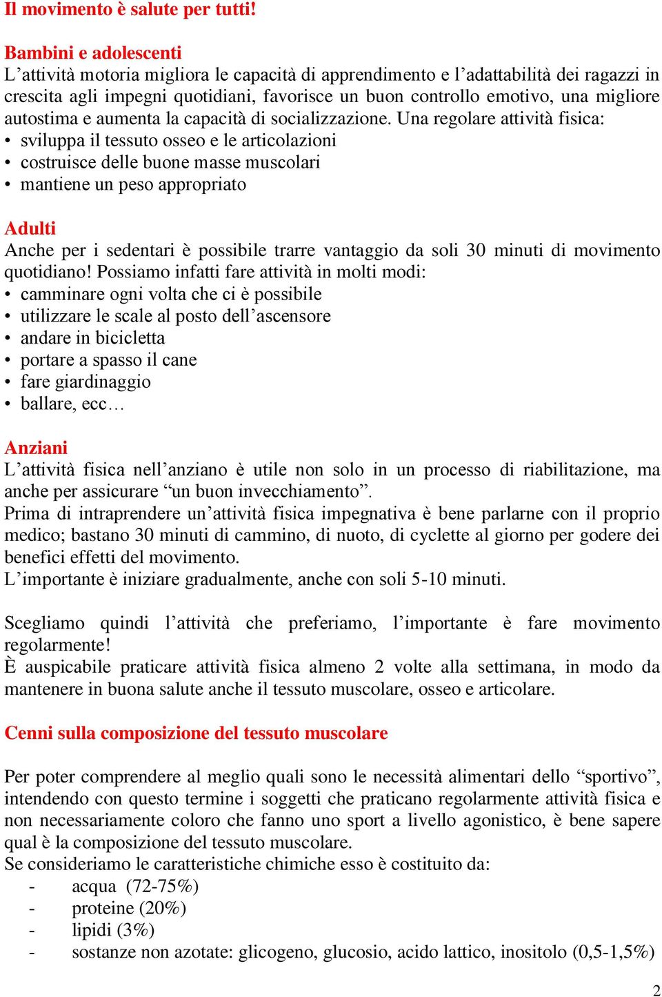 autostima e aumenta la capacità di socializzazione.