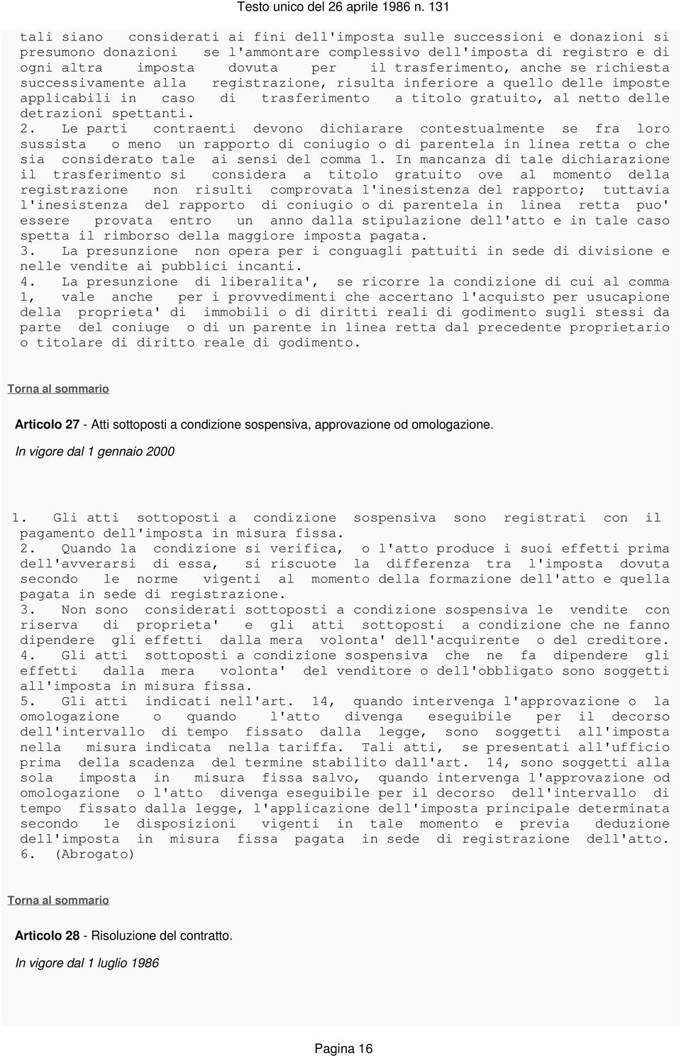 spettanti. 2. Le parti contraenti devono dichiarare contestualmente se fra loro sussista o meno un rapporto di coniugio o di parentela in linea retta o che sia considerato tale ai sensi del comma 1.