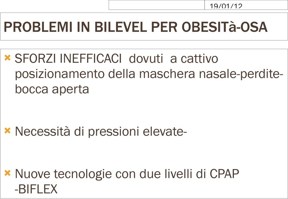 maschera nasale-perditebocca aperta Necessità di