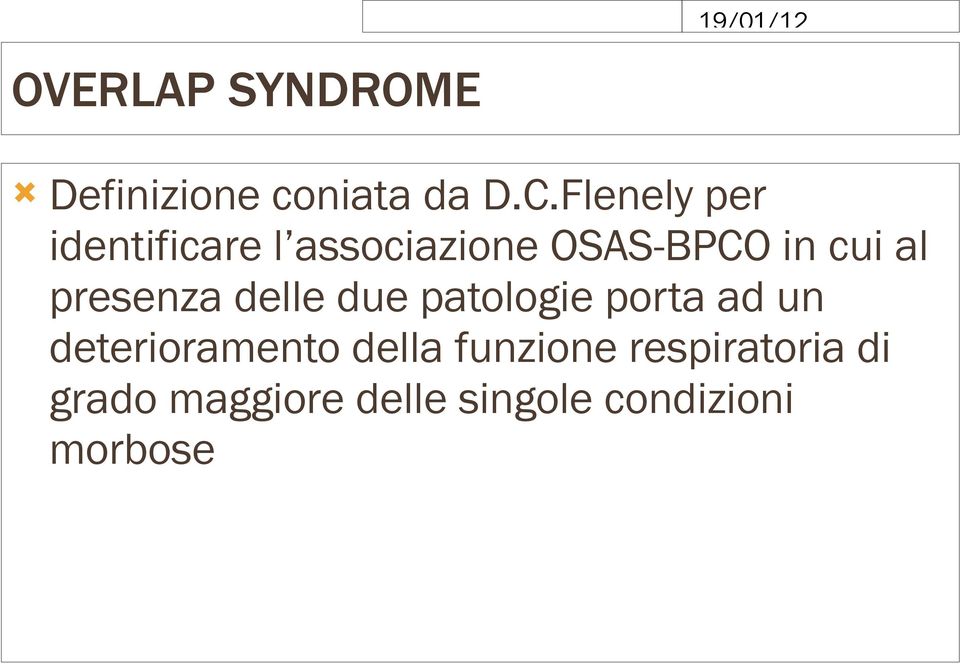 presenza delle due patologie porta ad un deterioramento