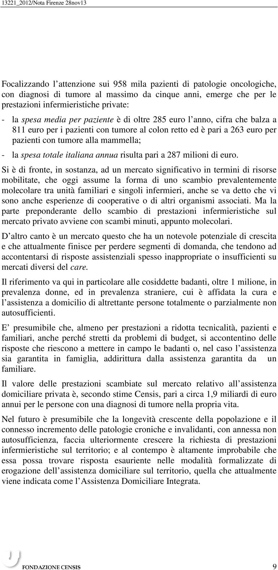 annua risulta pari a 287 milioni di euro.