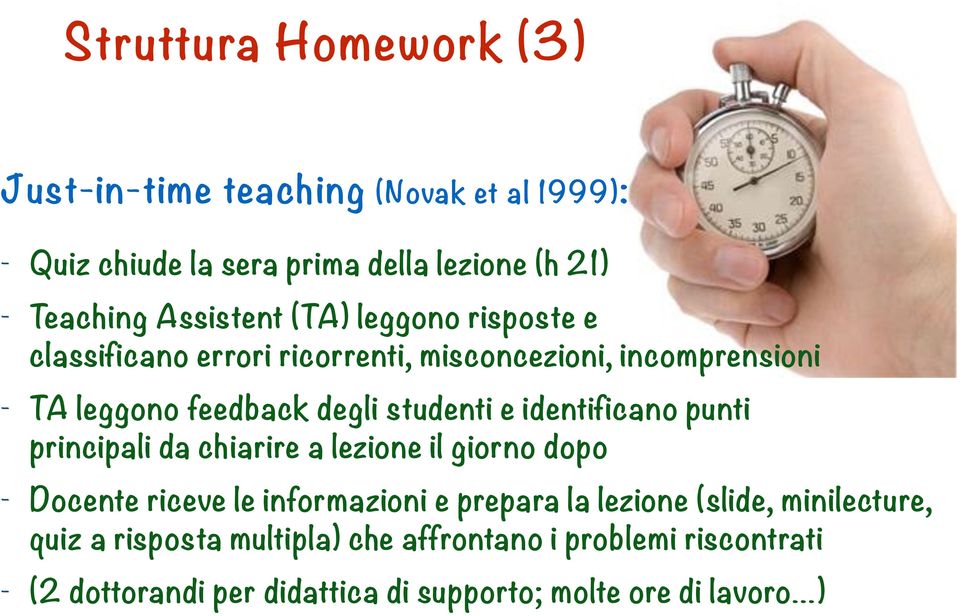 e identificano punti principali da chiarire a lezione il giorno dopo - Docente riceve le informazioni e prepara la lezione (slide,