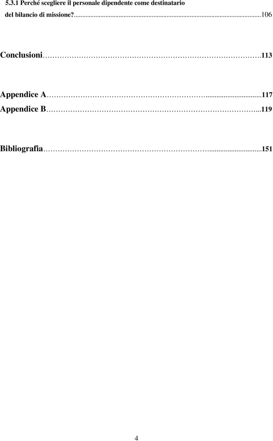 di missione?...106 Conclusioni.