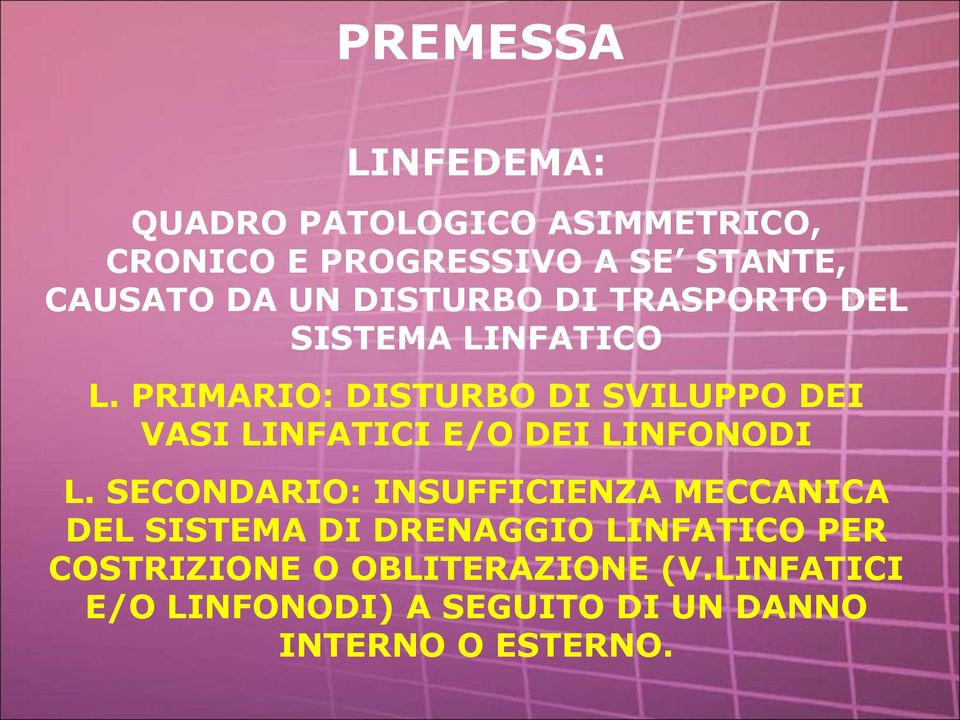 PRIMARIO: DISTURBO DI SVILUPPO DEI VASI LINFATICI E/O DEI LINFONODI L.