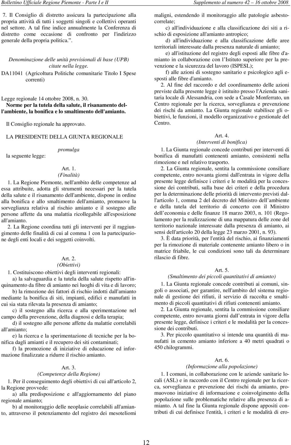 . Denominazione delle unità previsionali di base (UPB) citate nella legge. DA11041 (Agricoltura Politiche comunitarie Titolo I Spese correnti) Legge regionale 14 ottobre 2008, n. 30.