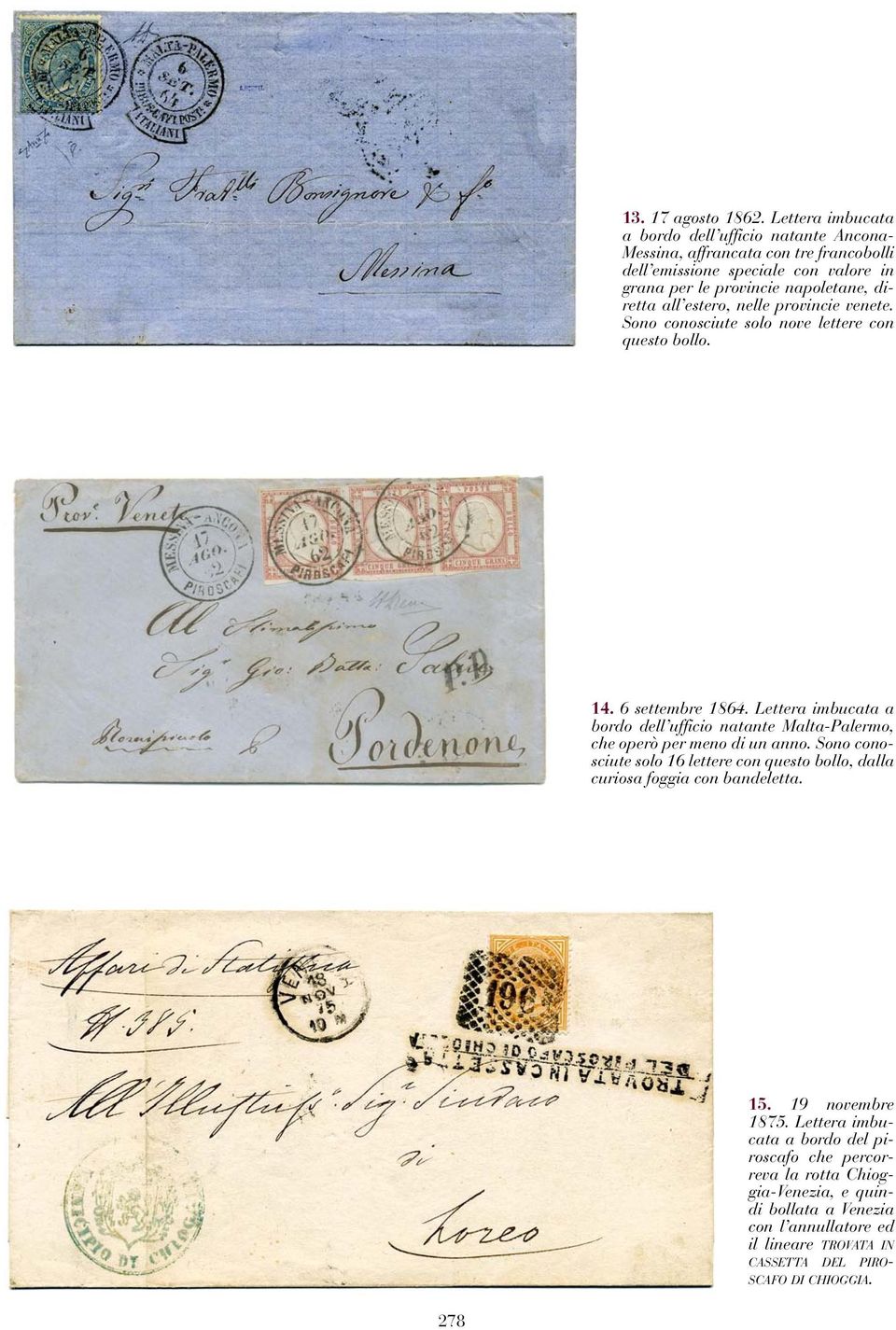 all estero, nelle provincie venete. Sono conosciute solo nove lettere con questo bollo. 14. 6 settembre 1864.