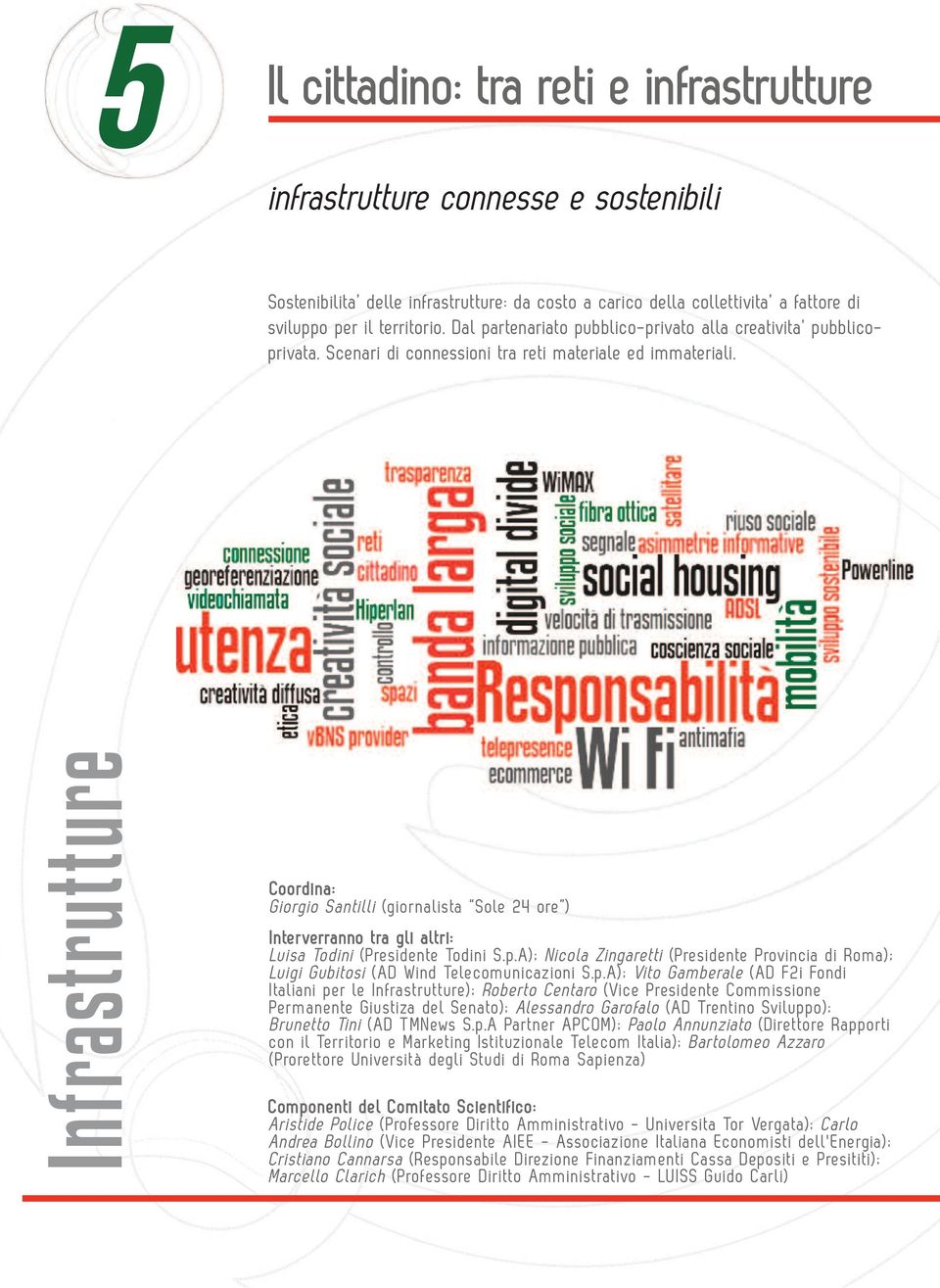Infrastrutture Giorgio Santilli (giornalista Sole 24 ore ) Luisa Todini (Presidente Todini S.p.
