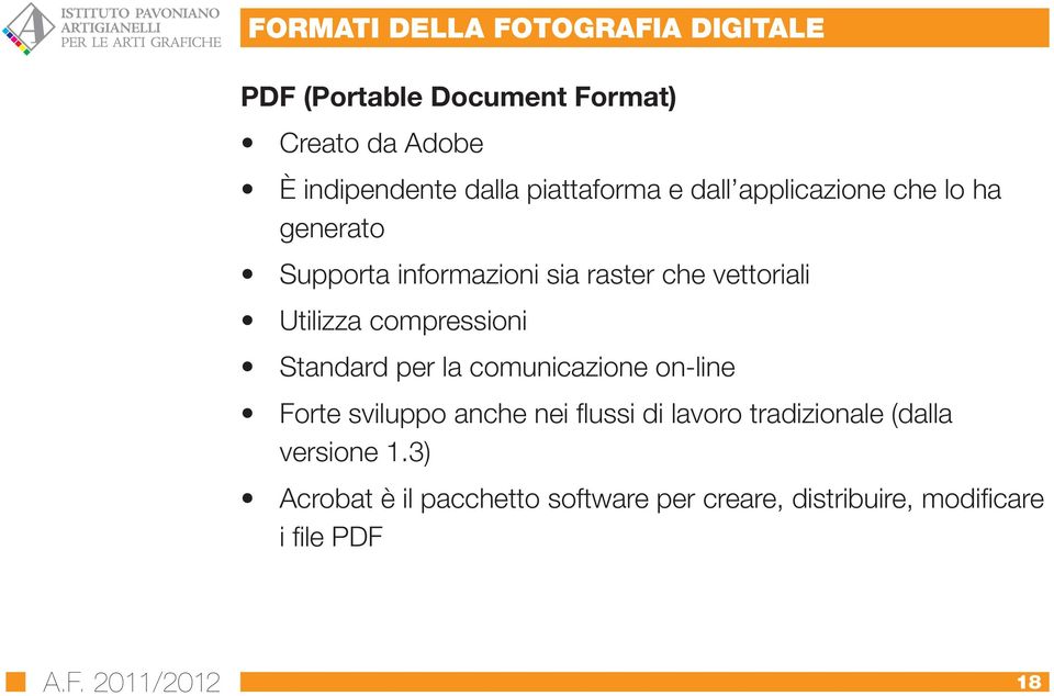 compressioni Standard per la comunicazione on-line Forte sviluppo anche nei flussi di lavoro tradizionale