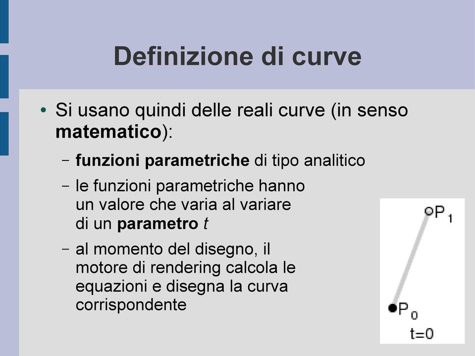 parametriche hanno un valore che varia al variare di un parametro t al