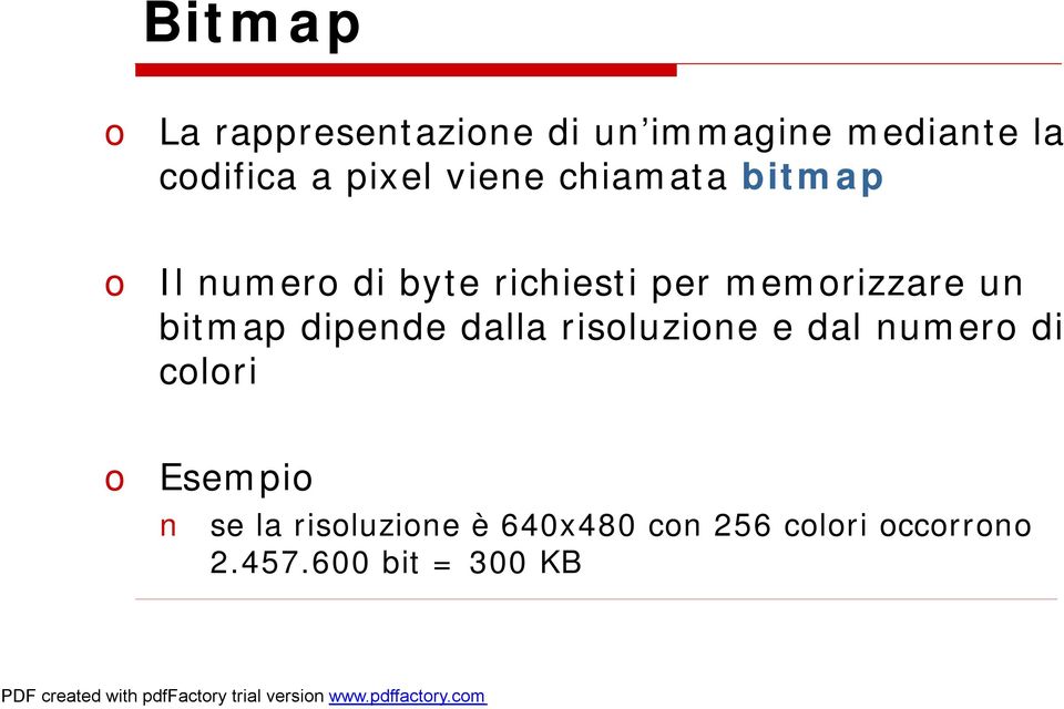 memorizzare un bitmap dipende dalla risoluzione e dal numero di colori