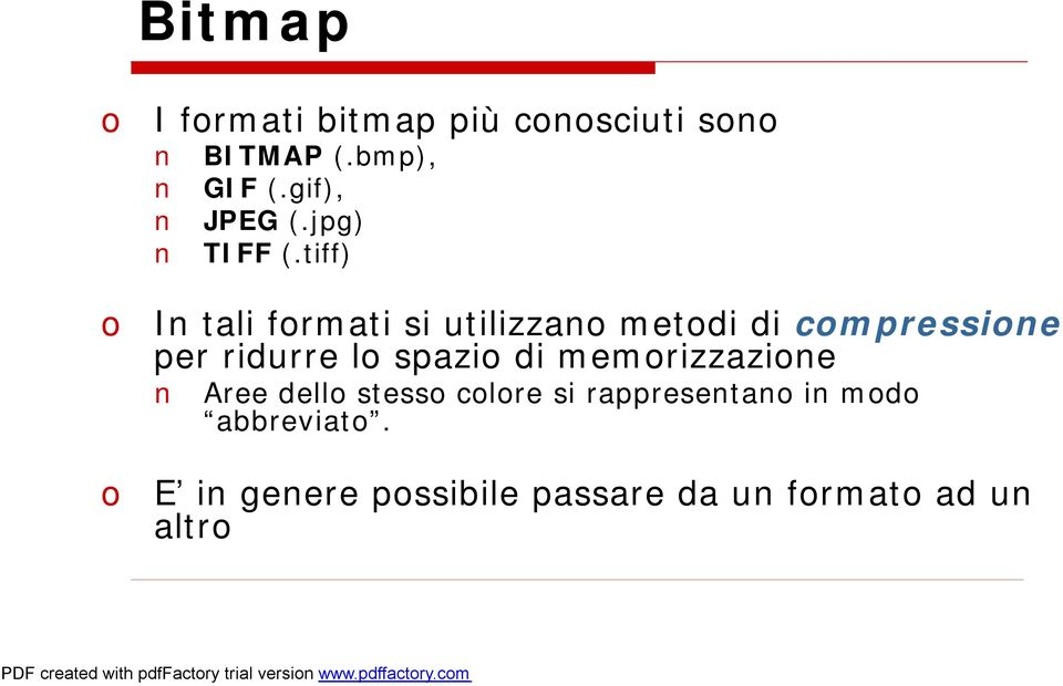 tiff) o In tali formati si utilizzano metodi di compressione per ridurre lo