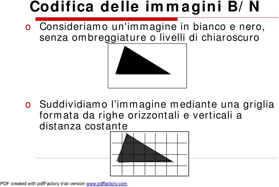 chiaroscuro o Suddividiamo l immagine mediante una