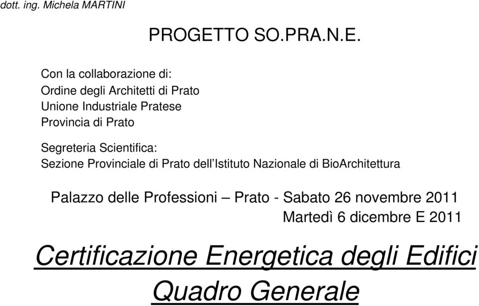 Con la collaborazione di: Ordine degli Architetti di Prato Unione Industriale Pratese Provincia