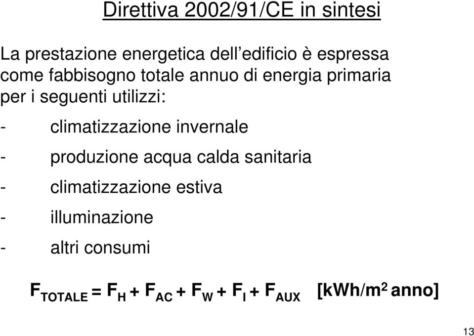 climatizzazione invernale - produzione acqua calda sanitaria - climatizzazione