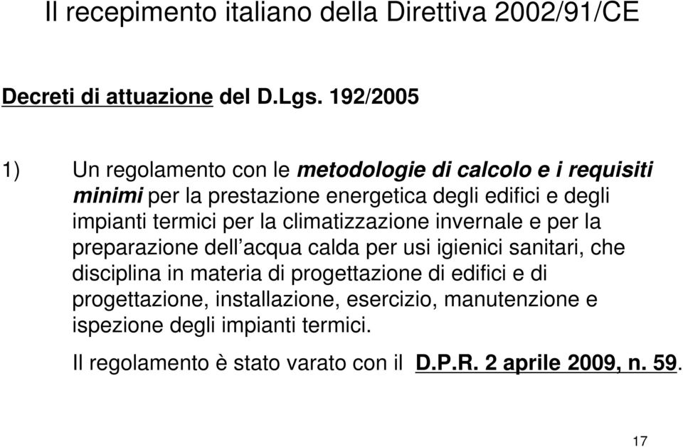 impianti termici per la climatizzazione invernale e per la preparazione dell acqua calda per usi igienici sanitari, che disciplina in