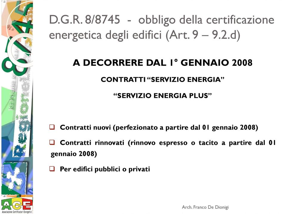 Contratti nuovi (perfezionato a partire dal 01 gennaio 2008) Contratti rinnovati