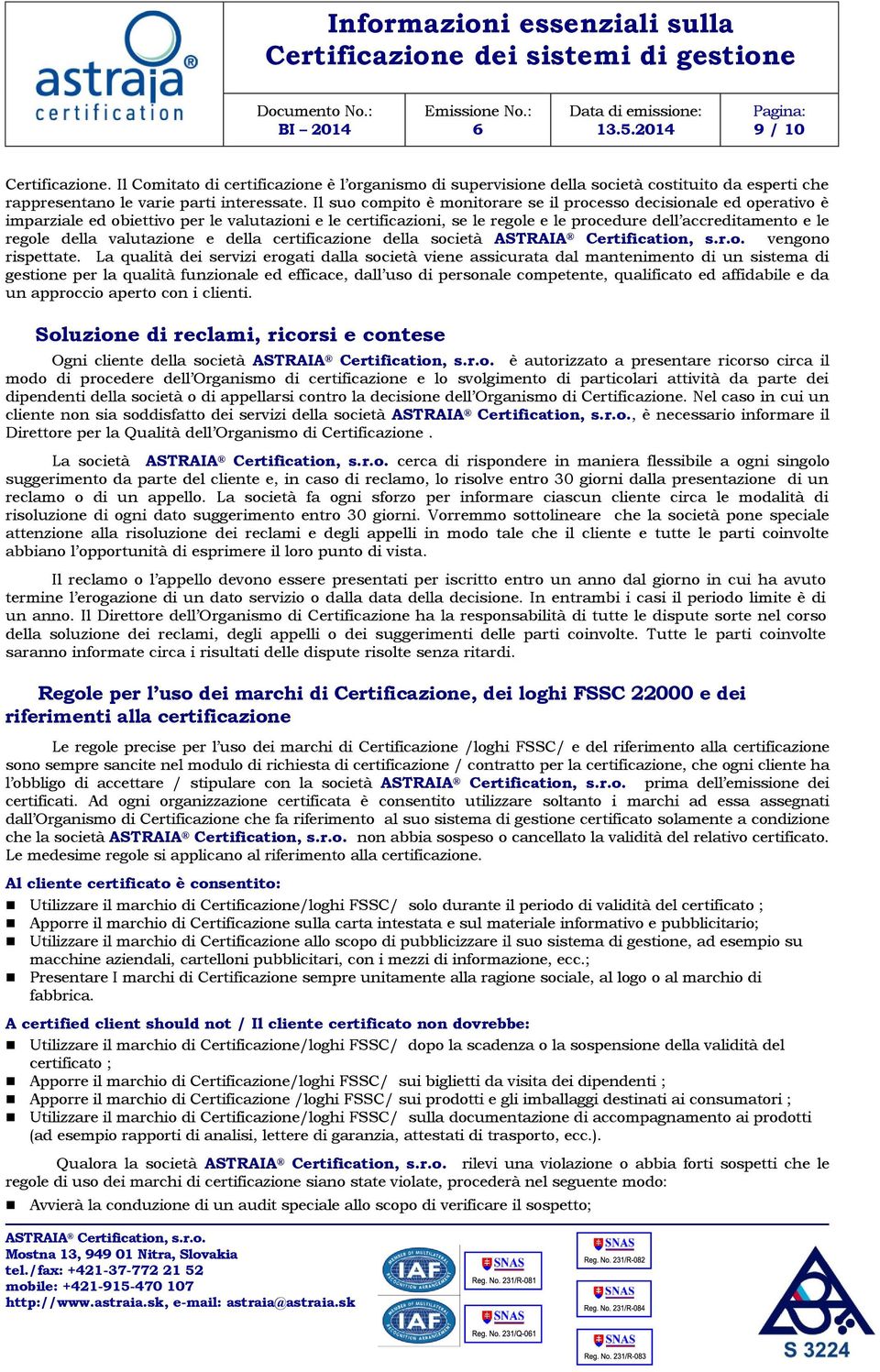 valutazione e della certificazione della società vengono rispettate.